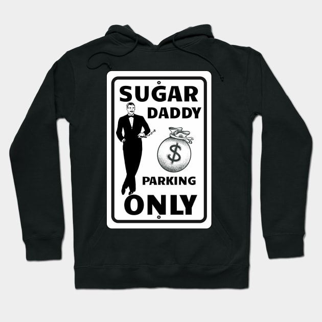 Sugar Daddy Parking Only Hoodie by Turnersartandcrafts